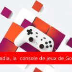 Stadia, la console de jeux de Google
