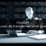 IA surprenante : ChatGPT, le pouvoir de transformer votre quotidien